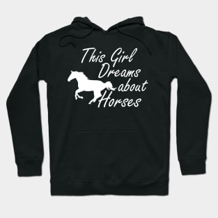 Horse Girl - This girl dreams about horses Hoodie